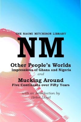 Other People's Worlds, and Mucking Around - Naomi Mitchison