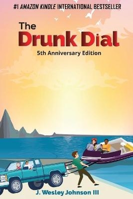 The Drunk Dial - J Wesley Johnson  III