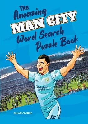 The Amazing Man City Word Search Puzzle Book - Allan Clarke