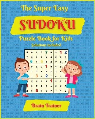 The Super Easy Sudoku Puzzle Book For Kids - Yoshi Sakamoto