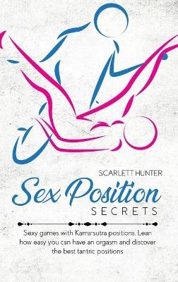 Sex Position Secrets - Scarlett Hunter