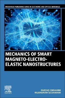 Mechanics of Smart Magneto-electro-elastic Nanostructures - Farzad Ebrahimi, Rajendran Selvamani