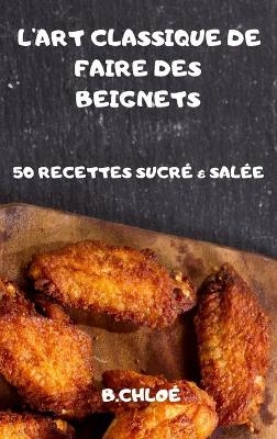 L'Art Classique de Faire Des Beignets -  B Chloé