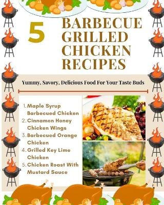 5 Barbecue Grilled Chicken Recipes - Yummy, Savory, Delicious Food For Your Taste Buds - Brown Gold White Illustration -  Hanah