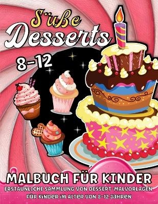 Süße Desserts Malbuch Für Kinder Ab 8 Jahre - Emil Rana O'Neil