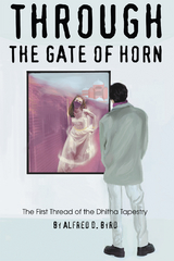 Through the Gate of Horn - Alfred D. Byrd