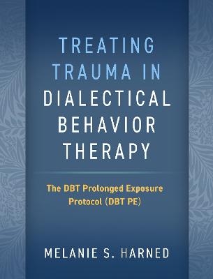 Treating Trauma in Dialectical Behavior Therapy - Melanie S. Harned