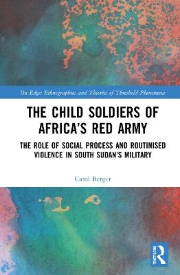 The Child Soldiers of Africa's Red Army - Carol Berger