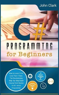 C# Programming for Beginners - John Clark