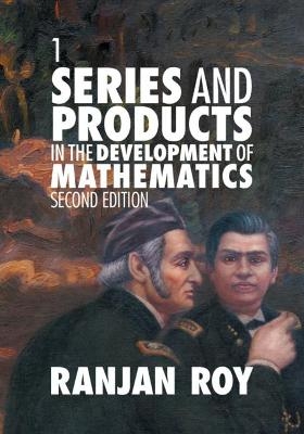 Series and Products in the Development of Mathematics: Volume 1 - Ranjan Roy