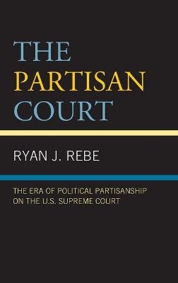 The Partisan Court - Ryan J. Rebe