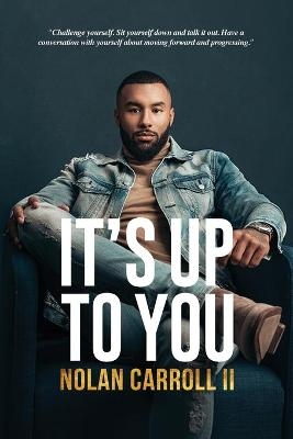 It's Up To You - Nolan Carroll  II