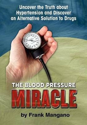 The Blood Pressure Miracle - Frank Mangano