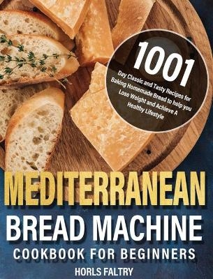 Mediterranean Bread Machine Cookbook for Beginners - Horls Faltry