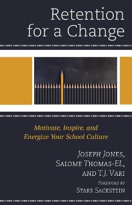 Retention for a Change - Joseph Jones, T.J. Vari, Salome Thomas-El