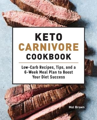 Keto Carnivore Cookbook - Mel Brown