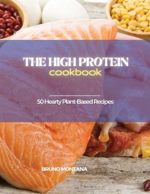 The High-Protein Cookbook -  Bruno Montana