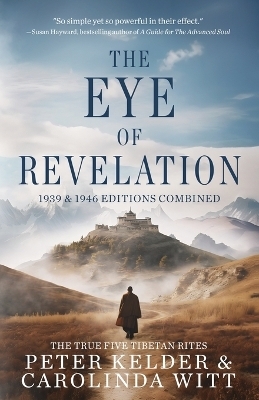 The Eye of Revelation 1939 & 1946 Editions Combined - Peter Kelder, Carolinda Witt