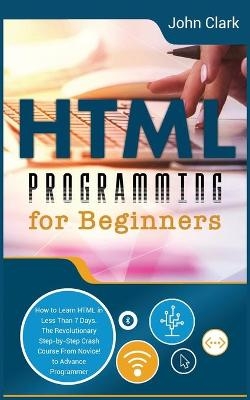 HTML Programming for Beginners - John Clark