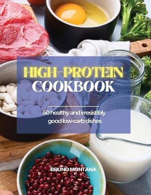 High-Protein Cookbook -  Bruno Montana