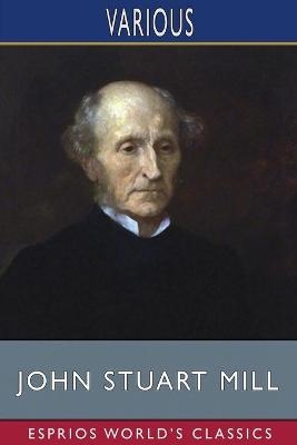 John Stuart Mill (Esprios Classics) -  Various