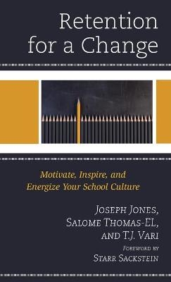 Retention for a Change - Joseph Jones, Salome Thomas-El, T.J. Vari