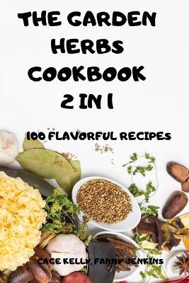 The Garden Herbs Cookbook 2 in 1 - Fanny Jenkins Cage Kelly