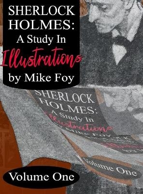 Sherlock Holmes - A Study in Illustrations - Volume 1 - MIKE FOY