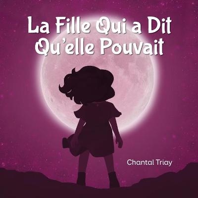 La Fille Qui a Dit Qu'elle Pouvait - Chantal Triay