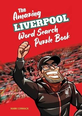 The Amazing Liverpool Word Search Puzzle Book - Mark Cormack