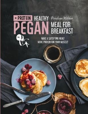 Healthy Pegan Meal for Breakfast - Penelope Wilder