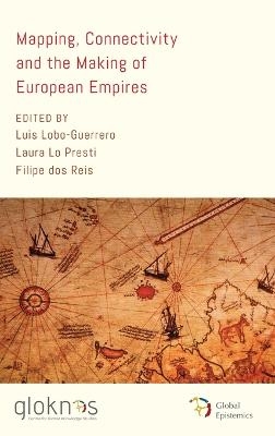 Mapping, Connectivity, and the Making of European Empires - 