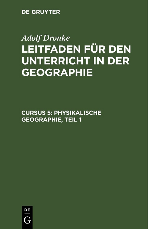 Adolf Dronke: Leitfaden für den Unterricht in der Geographie / Physikalische Geographie, Teil 1 - Adolf Dronke