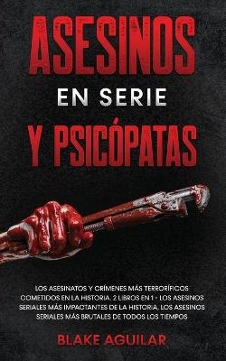 Asesinos en Serie y Psicópatas - Blake Aguilar