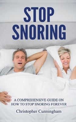 Stop Snoring - Christopher Cunningham