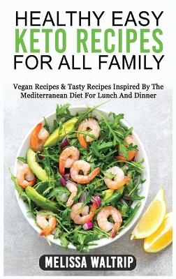 Healthy Easy Keto Recipes for All Family - Melissa Waltrip