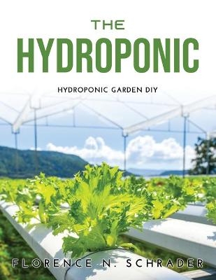 The Hydroponic -  Florence N Schrader