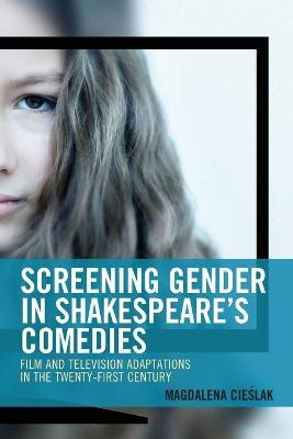 Screening Gender in Shakespeare's Comedies - Magdalena Cieslak