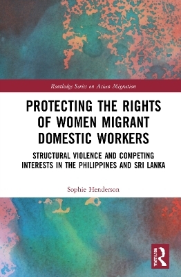 Protecting the Rights of Women Migrant Domestic Workers - Sophie Henderson