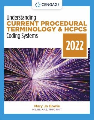 Understanding Current Procedural Terminology and HCPCS Coding Systems: 2022 Edition - Mary Jo Bowie