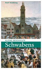 Kleine Geschichte Schwabens - Rolf Kießling