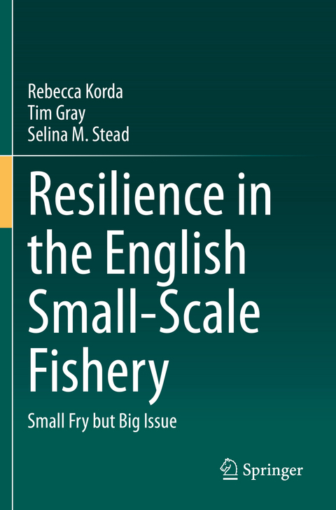 Resilience in the English Small-Scale Fishery - Rebecca Korda, Tim Gray, Selina M. Stead