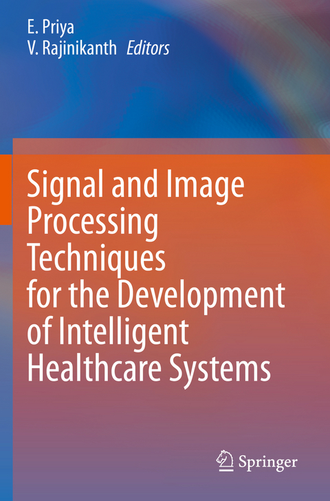 Signal and Image Processing Techniques for the Development of Intelligent Healthcare Systems - 