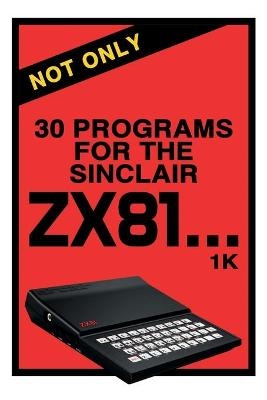 Not Only 30 Programs for the Sinclair ZX81 - Retro Reproductions