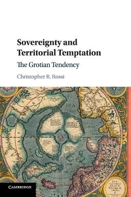 Sovereignty and Territorial Temptation - Christopher R. Rossi