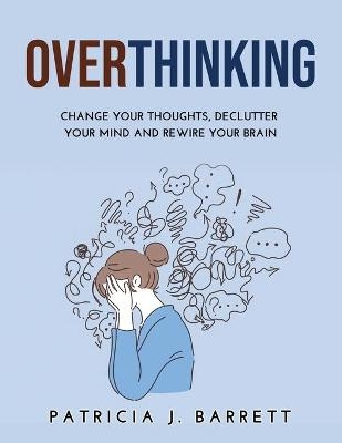 Overthinking - Patricia J Barrett