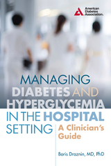 Managing Diabetes and Hyperglycemia in the Hospital Setting -  Boris Draznin