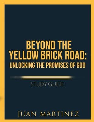 Beyond the Yellow Brick Road Study Guide - Juan Martinez