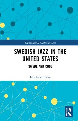 Swedish Jazz in the United States - Mischa van Kan