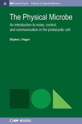 The Physical Microbe - Stephen J. Hagen